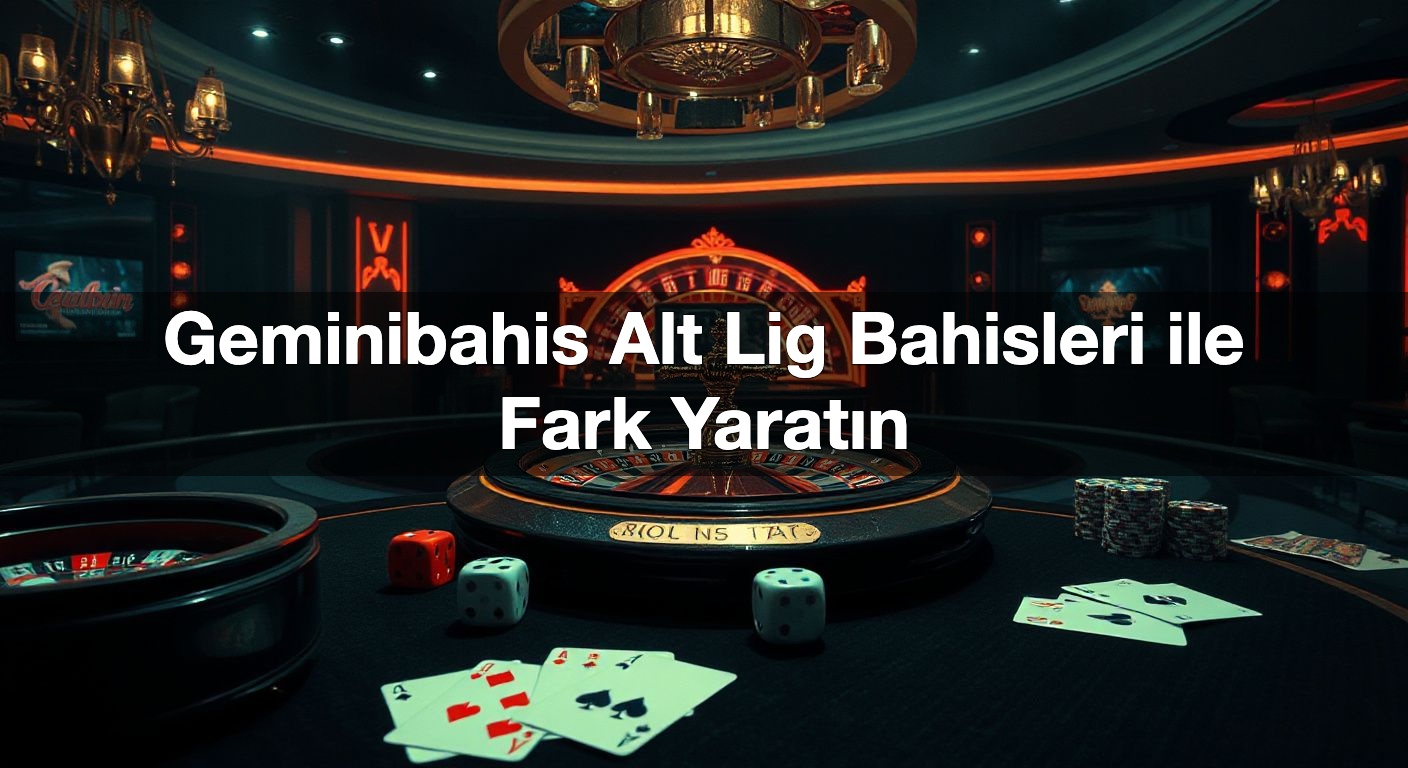 geminibahis alt lig bahisleri ile fark yarat n 1792155568929