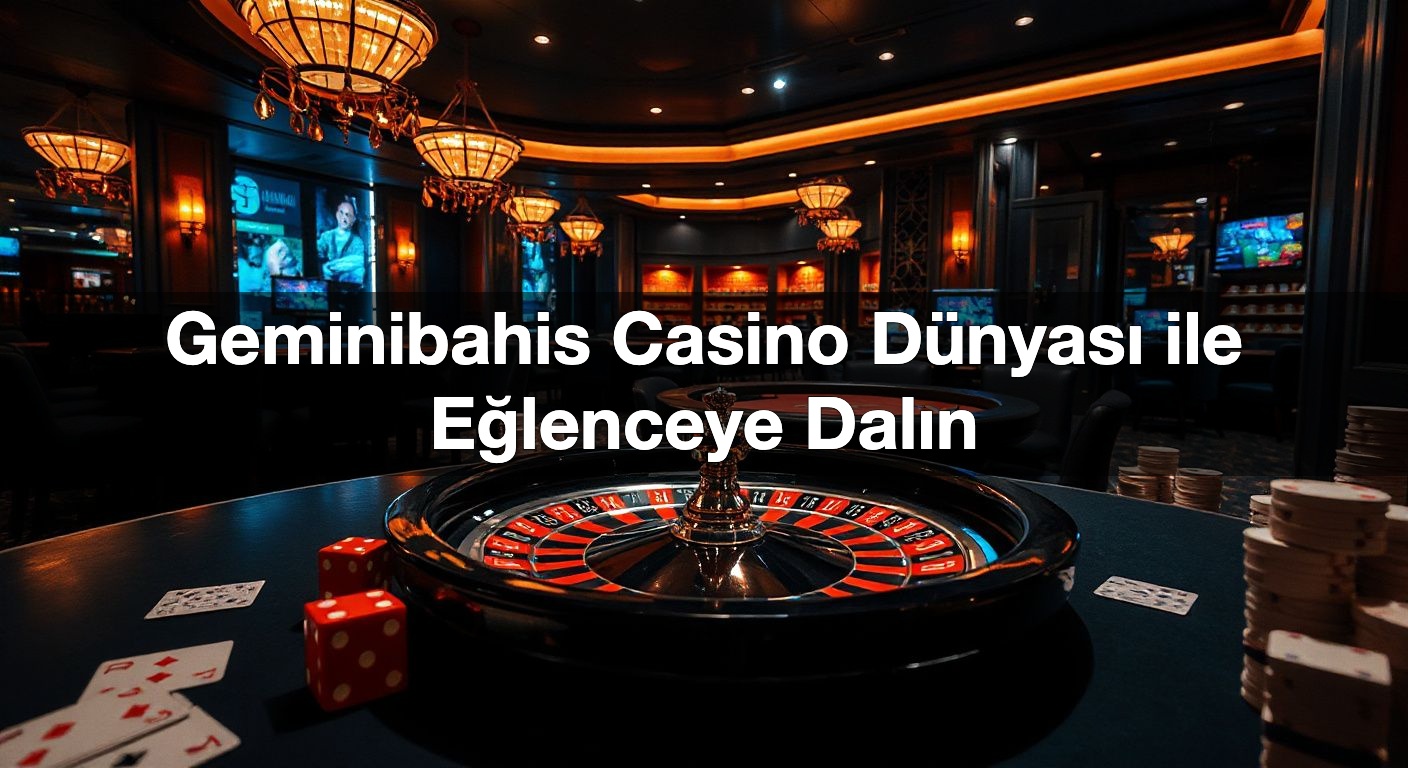 Geminibahis Casino Dünyası ile Eğlenceye Dalın 2 Geminibahis Casino Dünyası ile Eğlenceye Dalın
