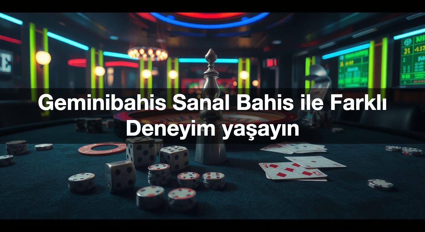 Geminibahis Sanal Bahis ile Farklı Deneyim yaşayın 2 Geminibahis Sanal Bahis ile Farklı Deneyim yaşayın