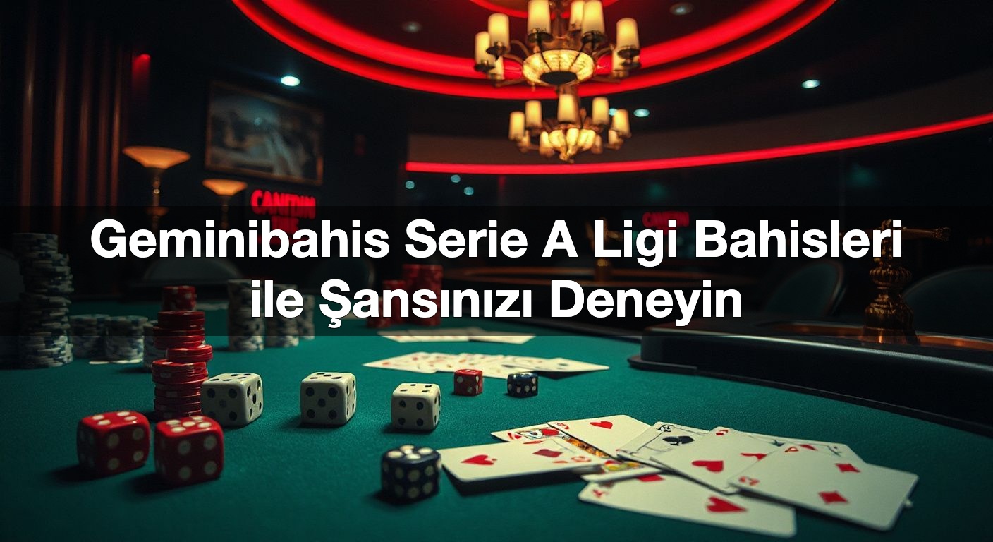 Geminibahis Serie A Ligi Bahisleri ile Şansınızı Deneyin 2 Geminibahis Serie A Ligi Bahisleri ile Şansınızı Deneyin